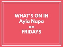 What's on in Ayia Napa on Fridays